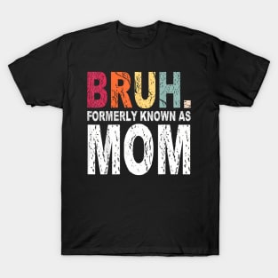 Womens Bruh Formerly Known as Mom T-Shirt